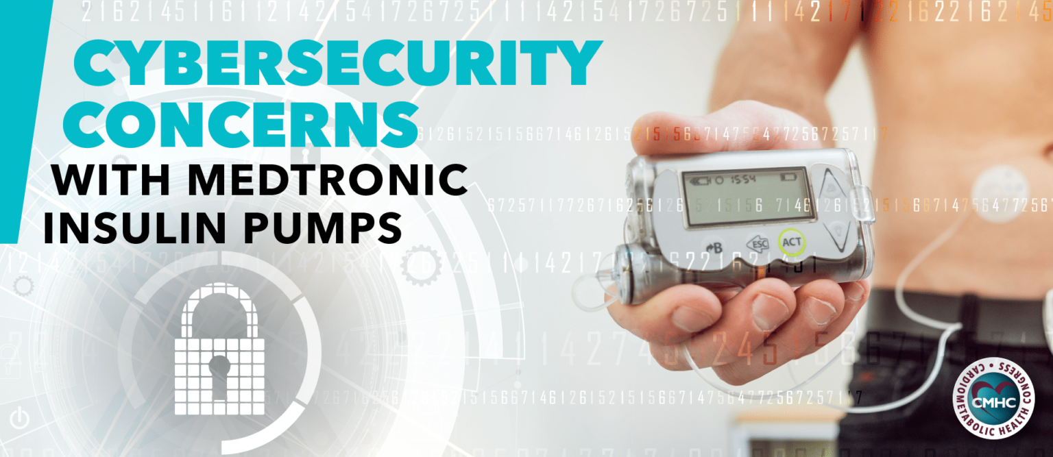 Cybersecurity Concerns With Medtronic Insulin Pumps | Cardiometabolic ...