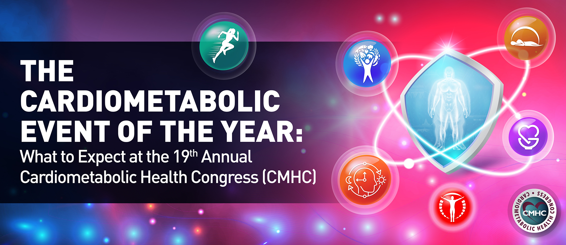 The Cardiometabolic Event of the Year: What to Expect at the 19th Annual Cardiometabolic Health Congress (CMHC) 