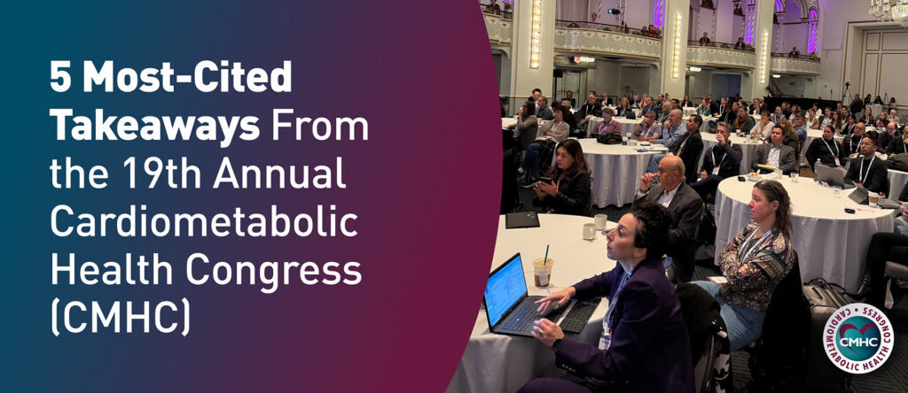 general sessions at the 19th Annual Cardiometabolic Health Congress in Boston